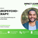 Neuropsychotherapy: How to Use Psychotherapy to Change the Brain
